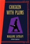 Chicken with Plums - Marjane Satrapi, Anjali Singh