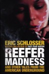 Reefer Madness and Other Tales from the American Underground - Eric Schlosser