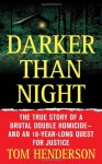 Darker than Night: The True Story of a Brutal Double Homicide and an 18-Year Long Quest for Justice - Tom Henderson