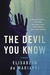 The Devil You Know: A Novel - Elisabeth de Mariaffi