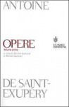 Antoine de Saint-Exupéry - Opere - Volume primo - Antoine de Saint-Exupéry