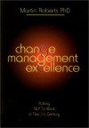 Change Management Excellence: Putting Nlp to Work in the 21st Century - Martin Roberts