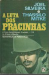 A Luta dos Pracinhas: a Força Expedicionária Brasileira-FEB na II Guerra Mundial - Joel Silveira, Thassilo Mitke