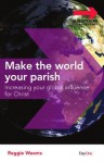 Make the World Your Parish: Increasing Your Global Influence for Christ - Reggie Weems