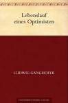 Lebenslauf eines Optimisten (German Edition) - Ludwig Ganghofer