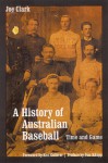 A History of Australian Baseball: Time and Game - Joe Clark, Don Knapp, Ken Gulliver