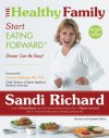 The Healthy Family: Start Eating Forward - Sandi Richard, Kelly Brett M.D. (contributor), George Lambros M.D. (contributor), Lorna Bennett, Hermann Brandt