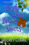 Death Wore Brown Shorts (Happy Holloway Mystery Book 1) - Audrey Claire