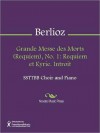 Grande Messe des Morts (Requiem), No. 1: Requiem et Kyrie. Introit - Hector Lous Berlioz