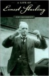 Life of Ernest Starling, A.American Physiological Society People and Ideas Series. - John Henderson