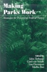 Making Parks Work: Strategies for Preserving Tropical Nature - John Terborgh, Carel van Schaik, Lisa Davenport