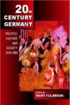 Twentieth-Century Germany: Politics, Culture, and Society 1918-1990 - Mary Fulbrook