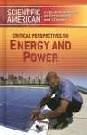 Critical Perspectives on Energy and Power - Linley Erin Hall, Rosen Publishing Group, Incorporated, The