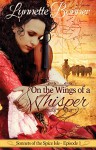 On the Wings of a Whisper: A serialized historical Christian romance. (Sonnets of the Spice Isle Book 1) - Lynnette Bonner