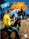 Tex n. 467: La città senza nome - Guido Nolitta, Giovanni Ticci, Claudio Villa, Mauro Boselli