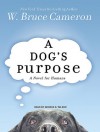 A Dog's Purpose: A Novel for Humans - W. Bruce Cameron, George K. Wilson