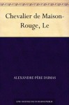 Chevalier de Maison-Rouge, Le (French Edition) - Alexandre Père Dumas