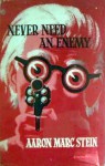 Never Need an Enemy - Aaron Marc Stein