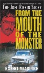 From the Mouth of the Monster: The Joel Rifkin Story - Robert Mladinich