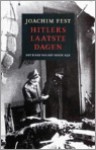 Hitlers laatste dagen; het einde van het derde rijk - Joachim Fest, Evelien van Leeuwen