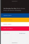 One Discipline, Four Ways: British, German, French, and American Anthropology (Halle Lectures) - Fredrik Barth