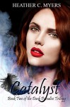 Catalyst: Book 2 of The Dark Paradise Trilogy - Heather C. Myers