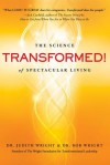 Transformed!: The Science of Spectacular Living - Judith Wright, Bob Wright
