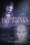 La Manifestacion del Inicuo - Maria Rodriguez