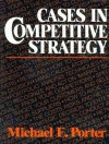 Cases In Competitive Strategy - Michael E. Porter