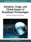 Adoption, Usage, and Global Impact of Broadband Technologies: Diffusion, Practice and Policy - Yogesh K Dwivedi