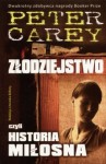 Złodziejstwo, czyli historia miłosna - Peter Carey