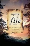 Requiem by Fire: A Novel - Wayne Caldwell