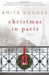 Christmas in Paris: A Novel - Anita M. Hughes