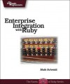 Enterprise Integration: with Ruby - Maik Schmidt