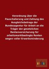 Verordnung Uber Die Pauschalierung Und Zahlung Des Ausgleichsbetrags Der Bundesagentur Fur Arbeit an Die Trager Der Gesetzlichen Rentenversicherung Fu - Outlook Verlag