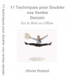 11 techniques pour doubler vos ventes demain - sur le web ou offline (French Edition) - Olivier Roland