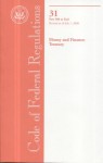 Code of Federal Regulations, Title 31, Money and Finance: Treasury, Pt. 500-End, Revised as of July 1, 2008 - (United States) Office of the Federal Register, (United States) Office of the Federal Register