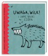 Uwaga, wilk! i inne bajki Ezopa - Cristóbal Joannon, Agata Raczyńska