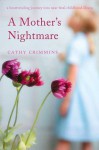 A Mother's Nightmare: A Heartrending Journey into Near Fatal Childhood Illness - Cathy Crimmins