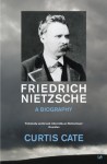 Friedrich Nietzsche: A Biography - Curtis Cate