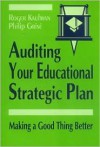 Auditing Your Educational Strategic Plan: Making a Good Thing Better - Roger Kaufman, Philip Grise