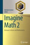 Imagine Math 2: Between Culture and Mathematics - Michele Emmer