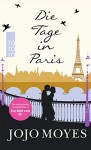 Die Tage in Paris - Jojo Moyes, Claire Rollet, Karolina Fell