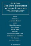 Bible: An Islamic Perspective: New Testament: An Islamic Perspective: The New Testament - Jay R. Crook