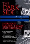 The Dark Side: Infamous Japanese Crimes And Criminals - Mark Schreiber