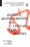 Politics, Postmodernity and Critical Legal Studies: The Legality of the Contingent - C. Douzinas