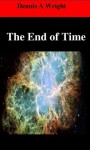 The End of Time - Dennis Wright