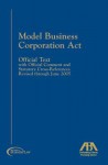 Model Business Corporation Act: Official Text with Official Comment and Statutory Cross-References, Revised Through June 2005 - American Bar Association