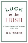 Luck and the Irish - R.F. Foster