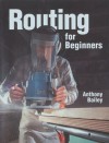 Routing for Beginners: Revised and Expanded Edition - Anthony Bailey